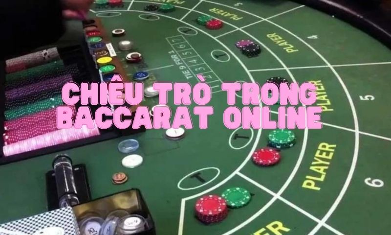 Chiêu trò trong Baccarat Online