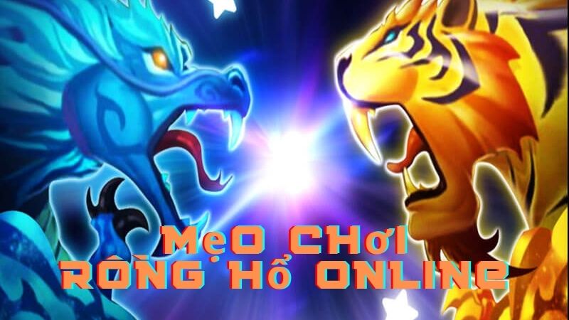 Mẹo chơi rồng hổ