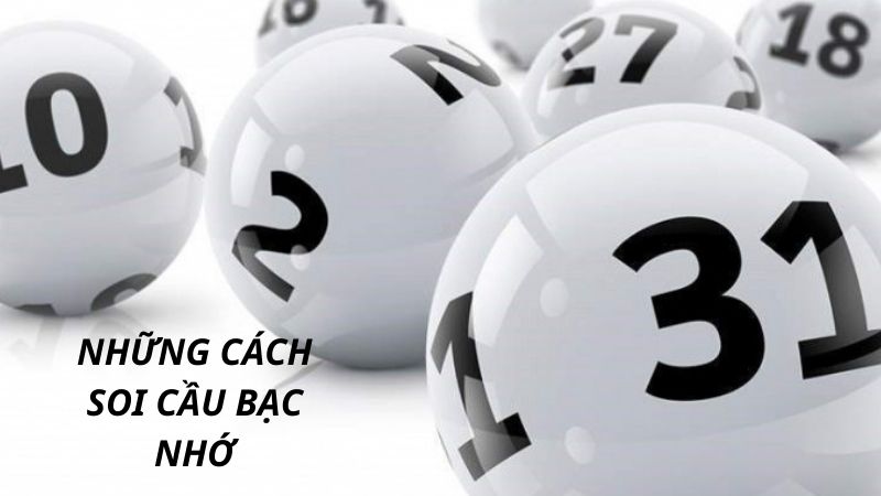 Những cách soi cầu bạc nhớ