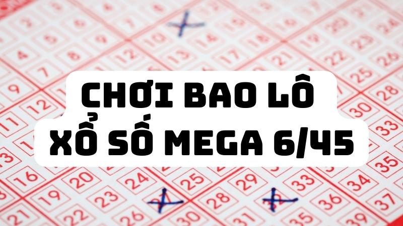 Bao lô xổ số mega 6/45